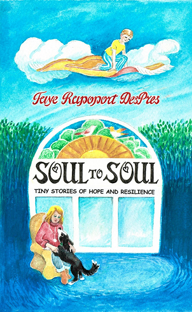 Cover page of Faye Rapoport DesPres's book Soul to Soul, Tiny stories of hope and resilience